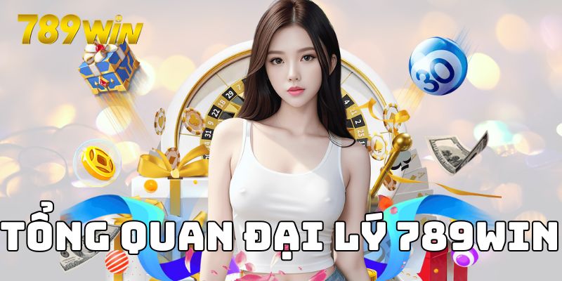 Tổng quan đại lý 789WIN 